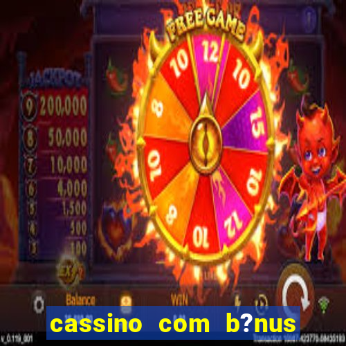 cassino com b?nus no cadastro