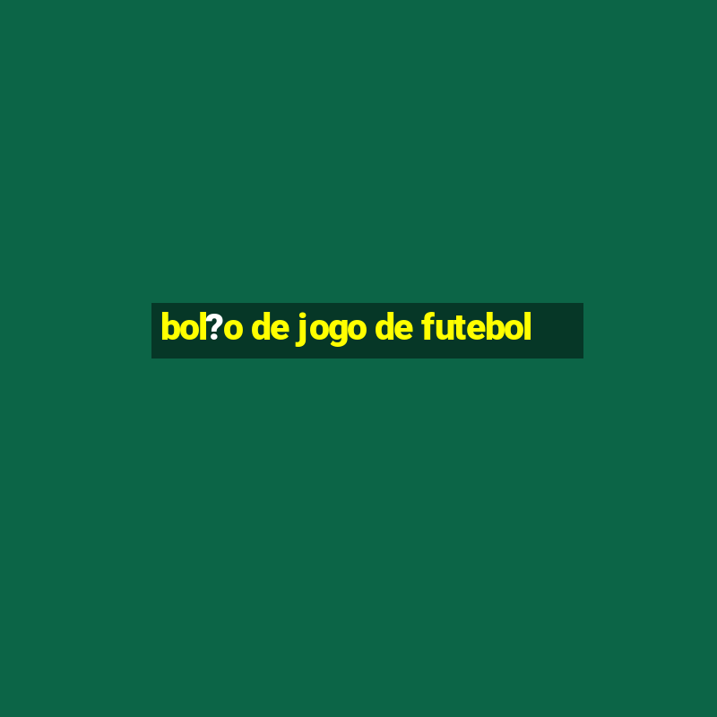 bol?o de jogo de futebol