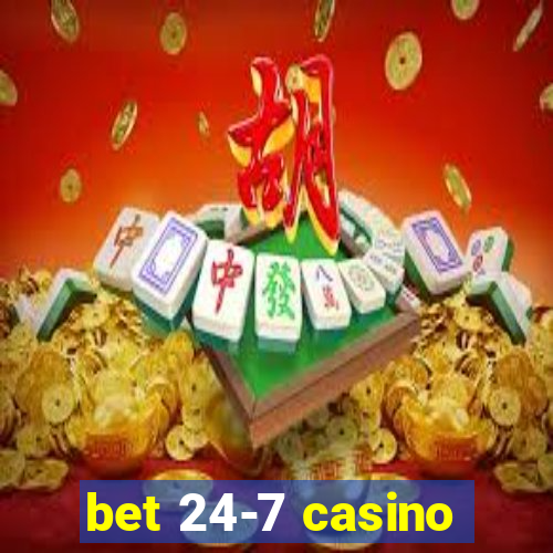 bet 24-7 casino