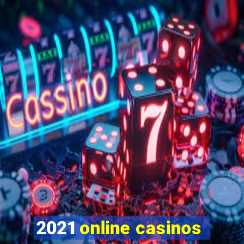 2021 online casinos