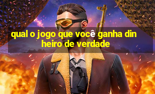 qual o jogo que você ganha dinheiro de verdade