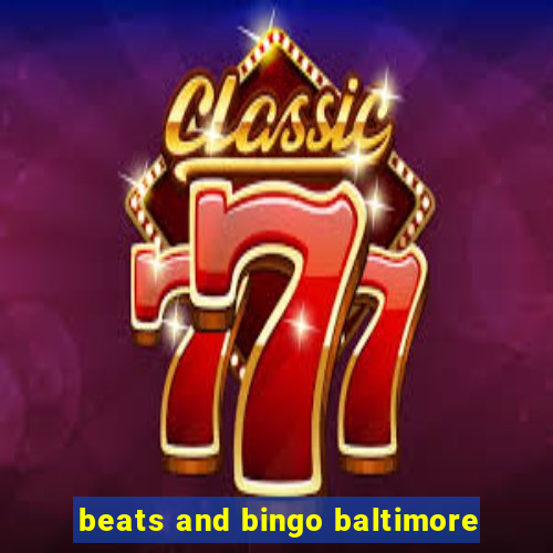 beats and bingo baltimore