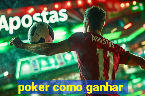 poker como ganhar