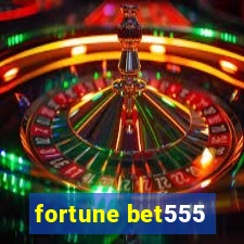 fortune bet555