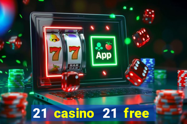 21 casino 21 free no deposit