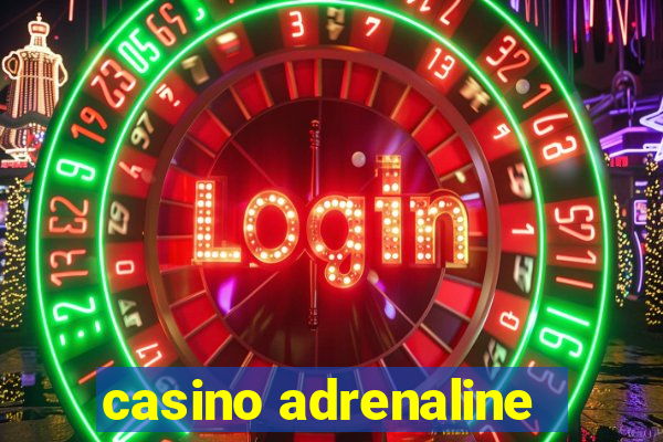 casino adrenaline