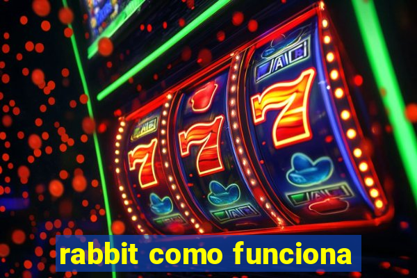 rabbit como funciona