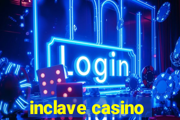 inclave casino