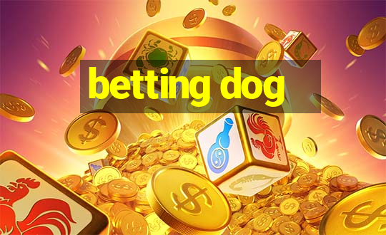 betting dog