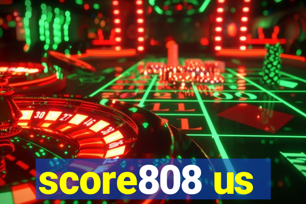 score808 us