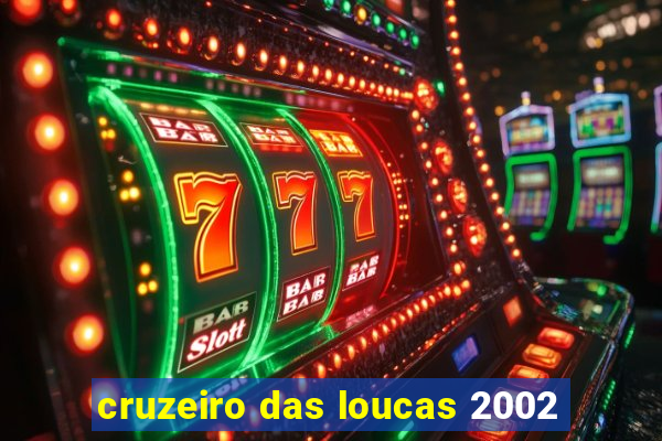 cruzeiro das loucas 2002