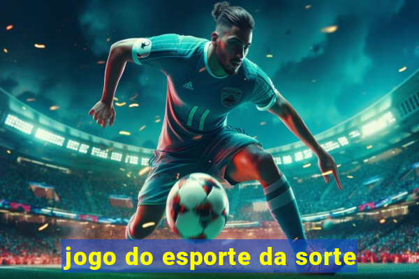 jogo do esporte da sorte