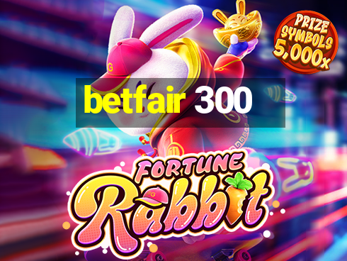 betfair 300