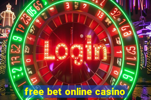 free bet online casino