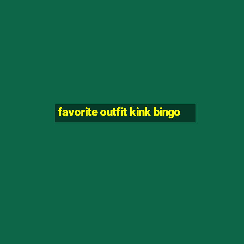 favorite outfit kink bingo