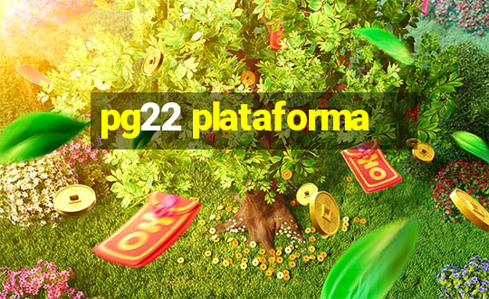 pg22 plataforma