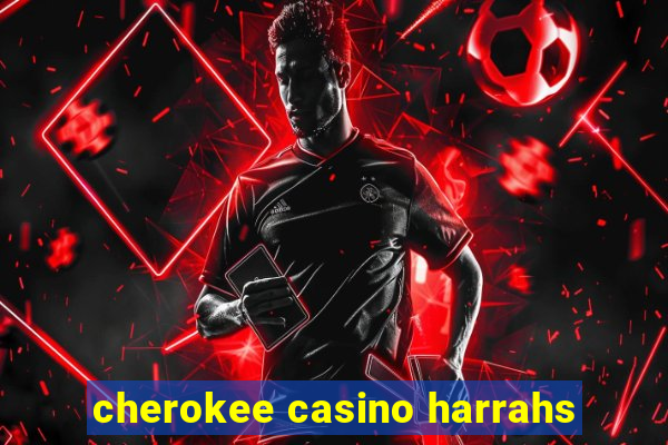 cherokee casino harrahs