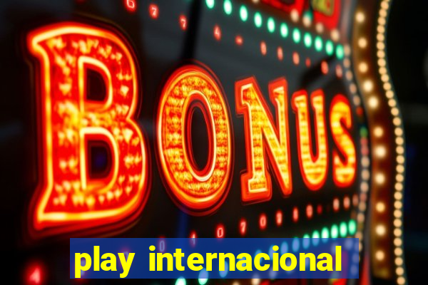 play internacional