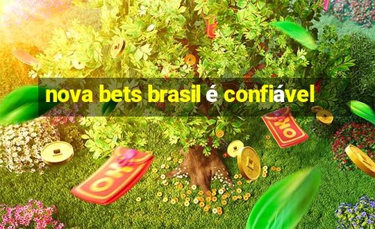 nova bets brasil é confiável