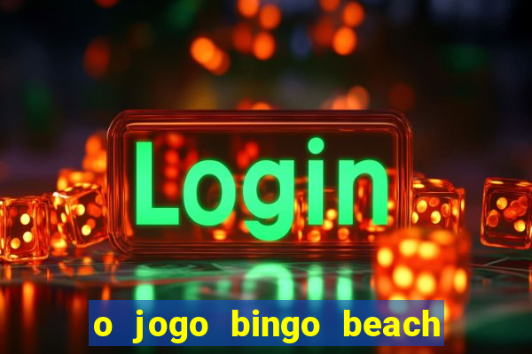 o jogo bingo beach é confiável