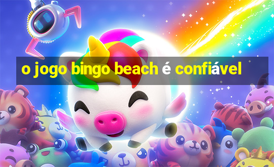 o jogo bingo beach é confiável