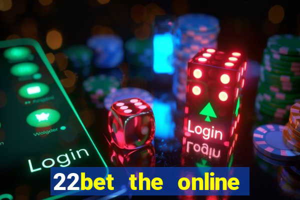 22bet the online casino site that offers