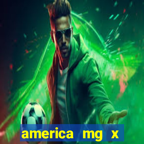 america mg x operario palpite