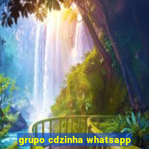 grupo cdzinha whatsapp