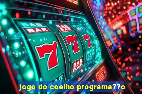 jogo do coelho programa??o