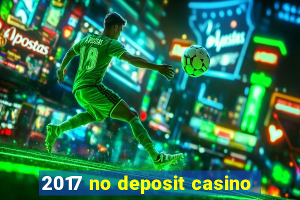 2017 no deposit casino