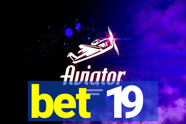 bet 19