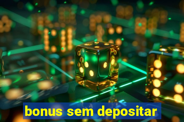 bonus sem depositar