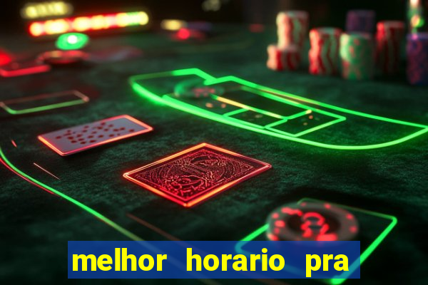 melhor horario pra jogar fortune tiger