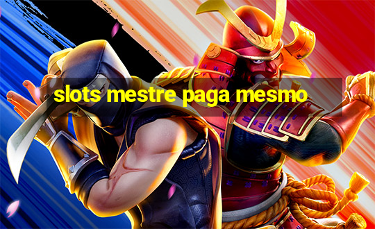 slots mestre paga mesmo