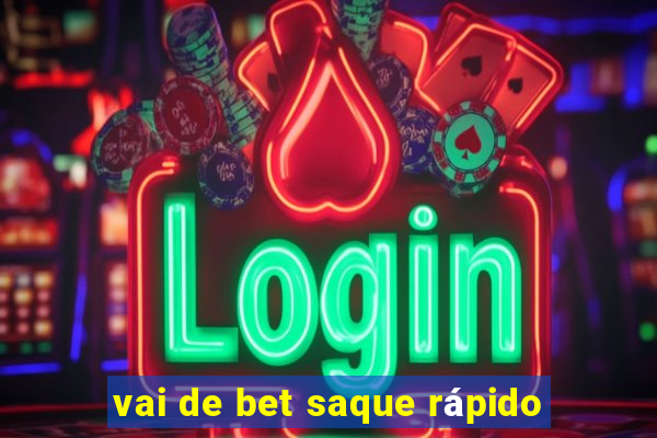 vai de bet saque rápido