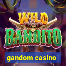 gandom casino