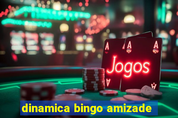 dinamica bingo amizade