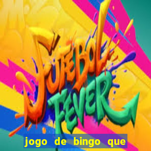 jogo de bingo que ganha dinheiro