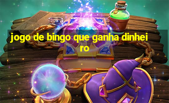 jogo de bingo que ganha dinheiro