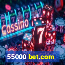 55000 bet.com