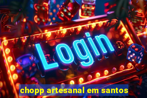 chopp artesanal em santos