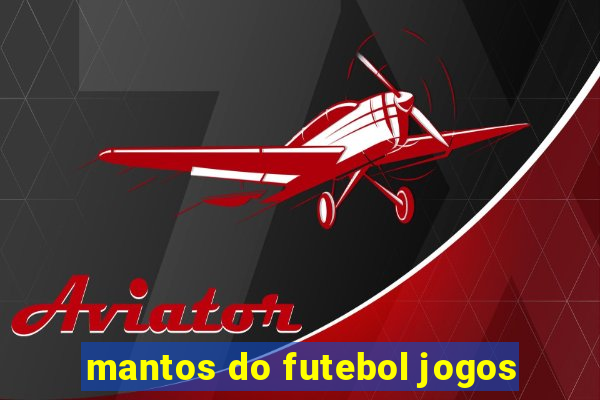 mantos do futebol jogos