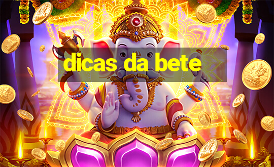 dicas da bete