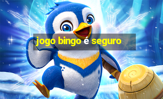 jogo bingo é seguro