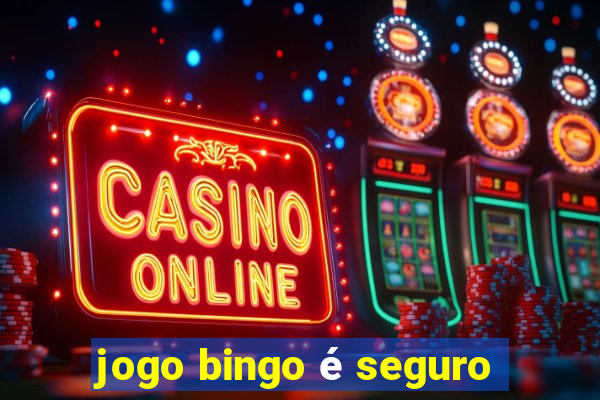 jogo bingo é seguro