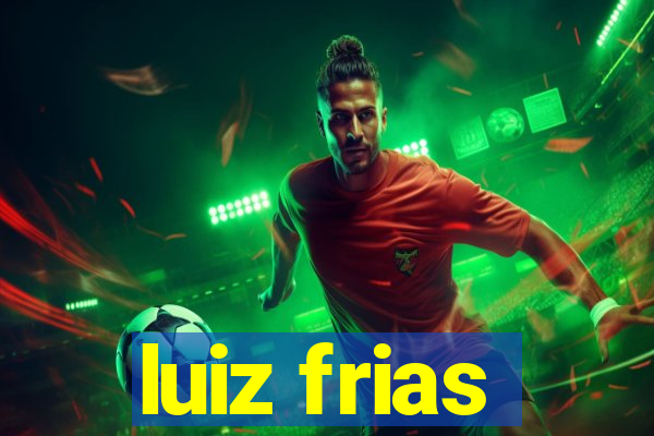 luiz frias