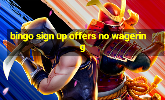 bingo sign up offers no wagering