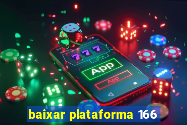 baixar plataforma 166