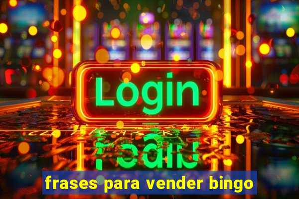 frases para vender bingo