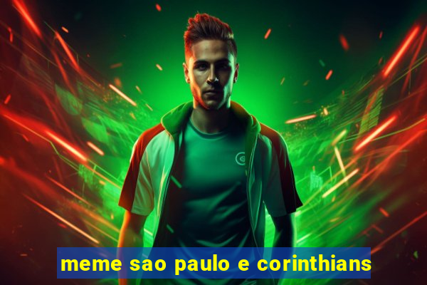 meme sao paulo e corinthians